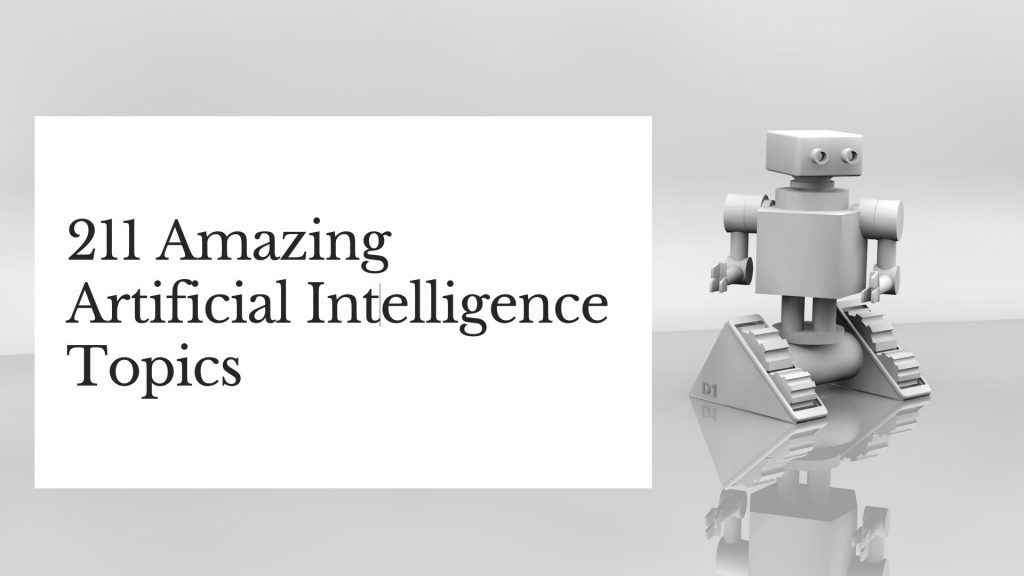 211 Amazing Artificial Intelligence Topics For Top Students