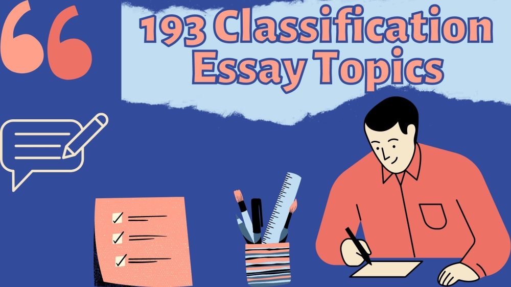 193 Classification Essay Topics