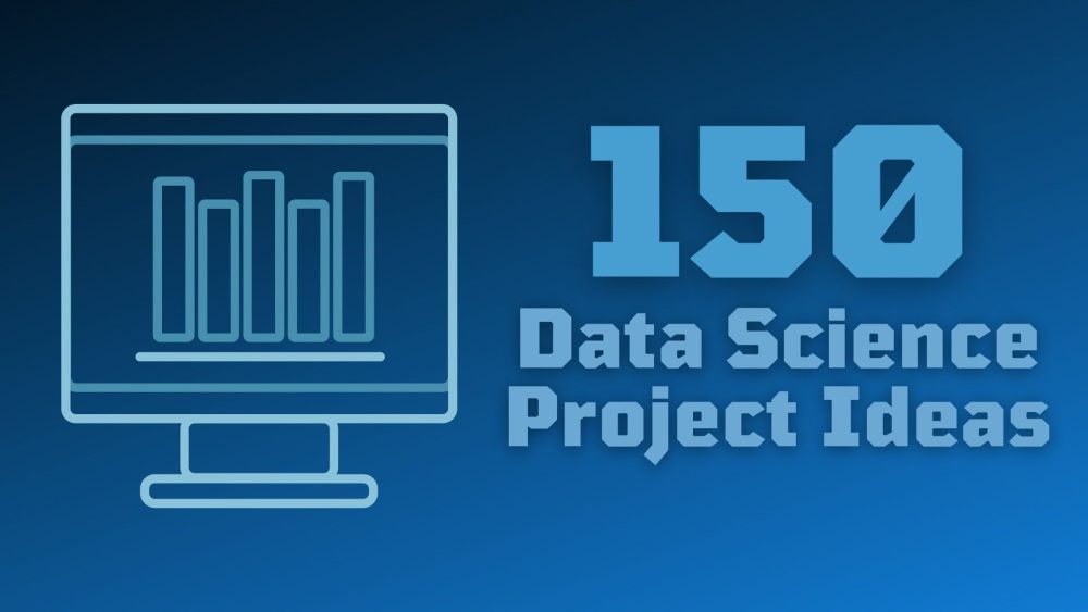 150 Awesome Data Science Project Ideas Helpful Topics List