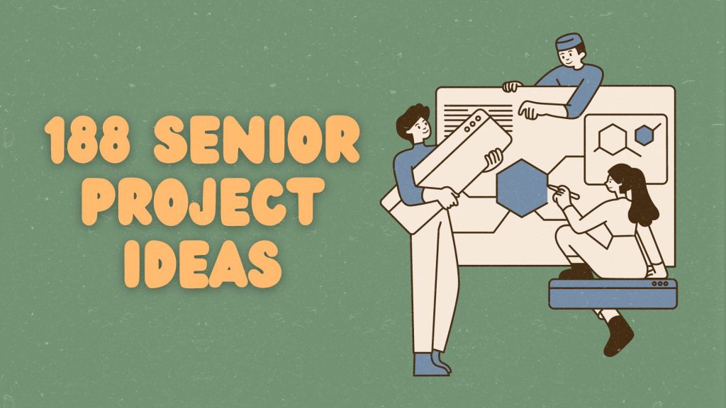 188 Fun Senior Project Ideas High Quality Topics For College
